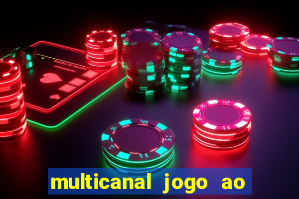 multicanal jogo ao vivo fans